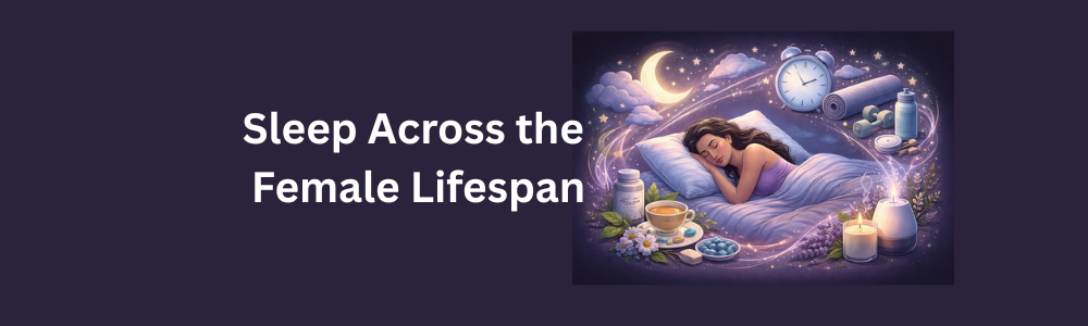 Sleep Across the Female Lifespan