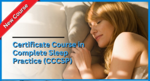 Certificate Course in Complete Sleep Practice (CCCSP)